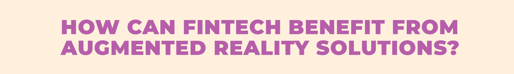How Can FinTech Benefit from Augmented Reality Solutions